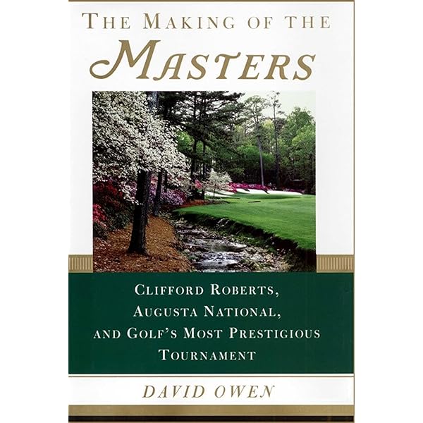 Amazon.com: The Making of the Masters: Clifford Roberts, Augusta